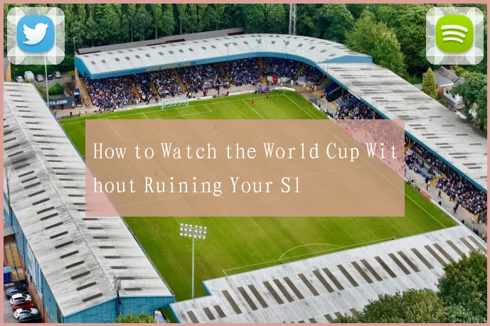 How to Watch the World Cup Without Ruining Your Sl